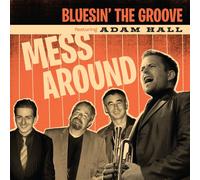 Bluesin' the Groove Feat. Adam Hall - Mess Around