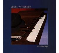 Blues'N'Trouble - No Minor Keys [Import]