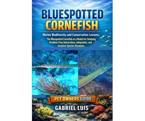 BLUESPOTTED CORNEFISH: Marine Biodiversity and Conservation Lessons: The Bluespotted Cornefish as a Model for Studying Predator-Prey Interactions, Adaptation, and Invasive Species Dynamics.