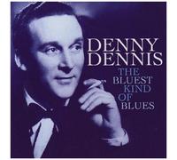 Denny Dennis - The Bluest Kind of Blues [Import]
