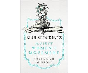 Bluestockings: The First Women's Movement