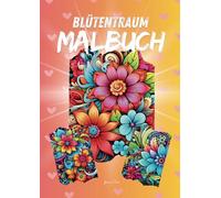 Blütentraum Malbuch: 50 wunderschöne Blumenmotive im Zentangle Style mit positiven Affirmationen für mehr innere Stärke und Selbstliebe