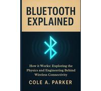 Bluetooth Explained: How it Works: Exploring the Physics and Engineering Behind Wireless Connectivity