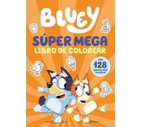 Bluey. Actividades - Súper mega libro de colorear: Con 128 dibujos para colorear