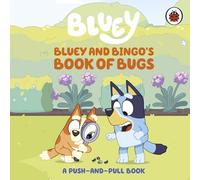 Bluey: Bluey and Bingo's Book of Bugs: Push-and-Pull Board Book