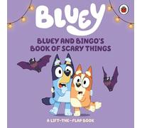Bluey: Bluey and Bingo's Book of Scary Things: A Halloween Lift-the-Flap Book