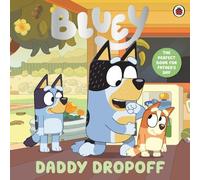 Bluey: Daddy Dropoff: A Father's Day Story