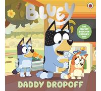 Bluey: Daddy Dropoff: A Father's Day Story