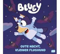 BLUEY - Gute Nacht, kleiner Flughund: Bilderbuch für Kinder ab 3 Jahren