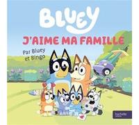Bluey - J'aime ma famille: Livre tout-carton