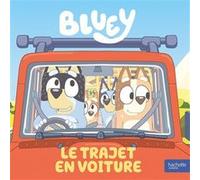 Bluey - Le trajet en voiture BBC Studios Ladybird Books Ltd (Auteur)