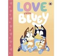 Bluey Love from Bluey by Bluey Bluey (Auteur)