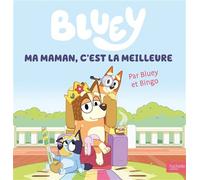 Bluey - Ma maman, c'est la meilleure Grand album - BBC Studios Ladybird Books Ltd - Hachette Jeunesse - cartonné - Album jeunesse