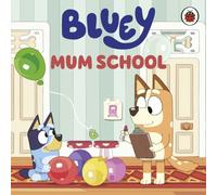 Bluey: Mum School: A funny, get-ready-for-bed board book