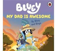 Bluey My Dad Is Awesome by Bluey Bluey (Auteur)