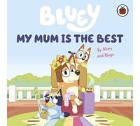 Bluey Bluey – My Mum Is the Best