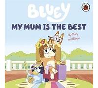 Bluey My Mum Is the Best by Bluey Bluey (Auteur)