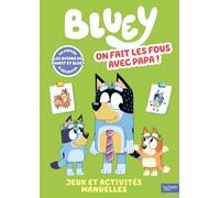 Bluey - On fait les fous avec Papa - Livre d'activités: Livre d'activités