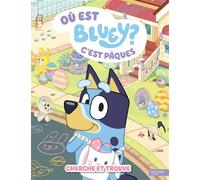 Bluey - Où est Bluey ? - C'est Pâques - BBC Studios Ladybird Books Ltd - Hachette Jeunesse - cartonné - Album jeunesse