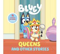 Bluey: Queens and Other Stories: 4 Stories in 1 Book. Hooray!