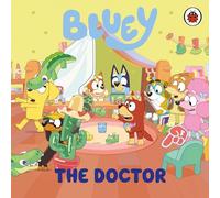 The Bluey: The Doctor – Livre cartonné hilarant pour jeunes lecteurs – Ladybird