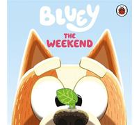 Bluey: The Weekend A fun-filled board book - Bluey - Ladybird - ebook (ePub) - Livre