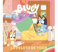 Bluey. Un cuento 15 - La pelota de yoga