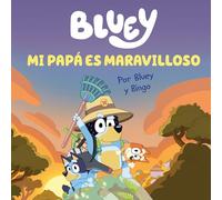 Bluey. Un cuento 7 - Mi papá es maravilloso (edición en español): Un regalo original y especial para el Día del Padre