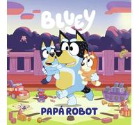 Bluey. Un cuento - Papá robot (edición en español)