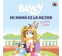 Bluey. Un cuento - Mi mamá es la mejor
