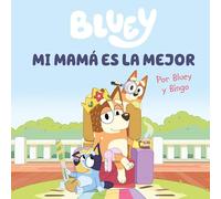 Bluey. Un cuento - Mi mamá es la mejor (edición en español): Un regalo original y especial para el Día de la Madre