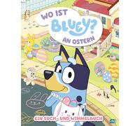 BLUEY - Wo ist Bluey? an Ostern: Ein Such- und Wimmelbuch für Kinder ab 3 Jahre - Für Kinder ab 3 Jahren