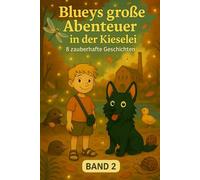 Blueys große Abenteuer in der Kieselei - Band 2: Neue Freunde, große Herzen
