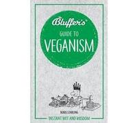 Bluffers Guide to Veganism by Boris Starling Haynes Chilton Clymer (Auteur)