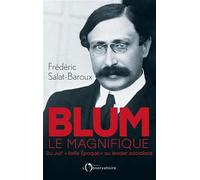 Blum le Magnifique: Du Juif "Belle Epoque" au leader socialiste