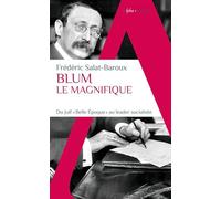 Frédéric Salat-Baroux – Blum le Magnifique: Du Juif "Belle Epoque" au leader socialiste – Poche