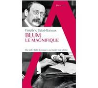 Frédéric Salat-Baroux – Blum le Magnifique: Du Juif "Belle Epoque" au leader socialiste – Poche