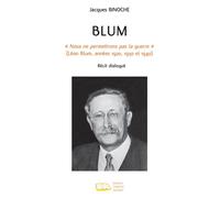 Blum « Nous ne permettrons pas la guerre » (Léon Blum, années 1920, 1930 et 1940) - Jacques Binoche - Campus Ouvert - broché - Essai