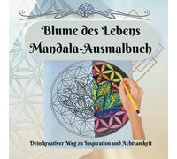 Blume Des Lebens Mandala-Ausmalbuch Mit 77 Mandalas Und Zitaten: Dein Kreativer Weg Zu Inspiration Und Achtsamkeit