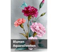 Blumen, Aquarellwelten: Eine Hommage an die Schönheit der Blumen in Aquarell