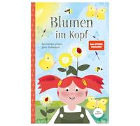 Blumen im Kopf. Opa Günther pflanzt gute Gedanken: Ein bezauberndes Kinder-Buch über Achtsamkeit & Freundlichkeit I Für Kinder ab 4 Jahren