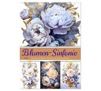 Blumen-Sinfonie (Wandkalender 2026 DIN A2 hoch), CALVENDO Monatskalender: Blumen-Sinfonie ist eine Ode an die Schönheit und Vielfalt der Natur. Eine farbenfrohe und lebendige Hommage an den Rokoko.