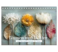 Blumen und Blätter sind das sanfte Lächeln der Natur. (Tischkalender 2027 DIN A5 quer), CALVENDO Monatskalender: Getrocknete Blüten und Blätter