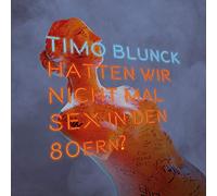 Blunck, Timo - Hatten Wir Nicht Mal Sex in Den 80ern?(Colored Vinyl-Bo