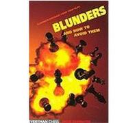 Blunders and How to Avoid Them: Eliminate Mistakes from Your Play Dunnington, Angus (Auteur)