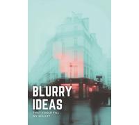 Blurry Ideas That Could Fill My Wallet: An Idea Tracker To Capture, Develop and Turn Your Ideas into Reality