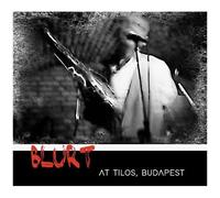 Blurt – At Tilos, Budapest