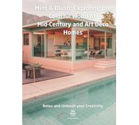 Blush & Mint: The Art of Color in Mid-Century and Art Deco Homes: Coffe Table Book with a selection of photorealistic coloring pages for adults
