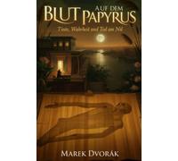 Blut auf dem Papyrus: Tinte, Wahrheit und Tod am Nil