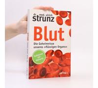 Blut - Die Geheimnisse Unseres »Flüssigen Organs«